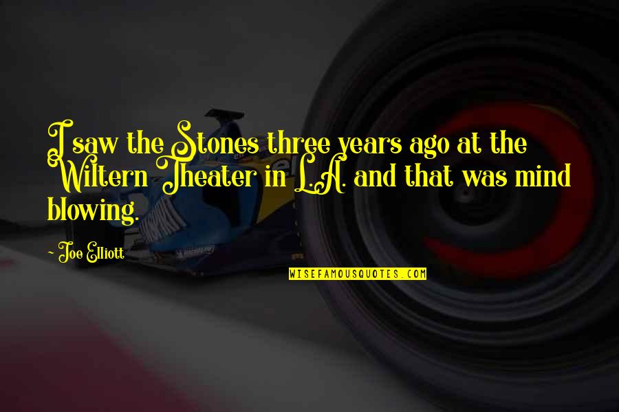 Joe Elliott Quotes By Joe Elliott: I saw the Stones three years ago at