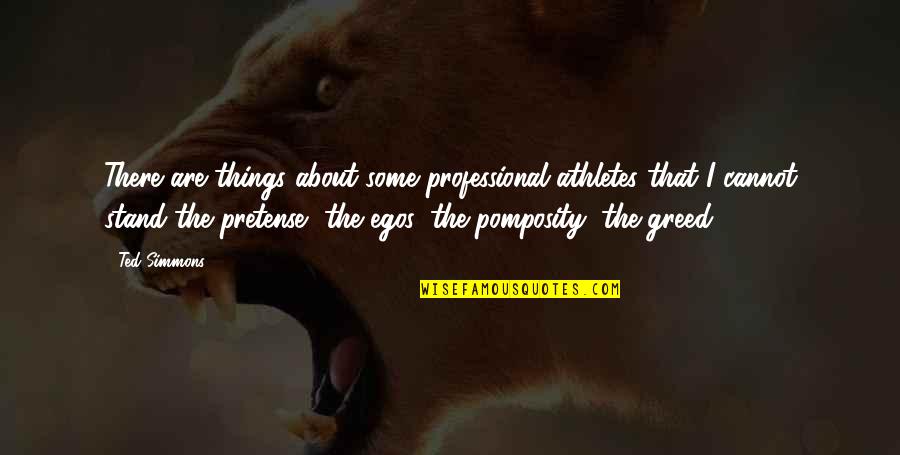 Joe Family Guy Quotes By Ted Simmons: There are things about some professional athletes that Joe Family Guy Quotes By Ted Simmons: There are things about some professional athletes that