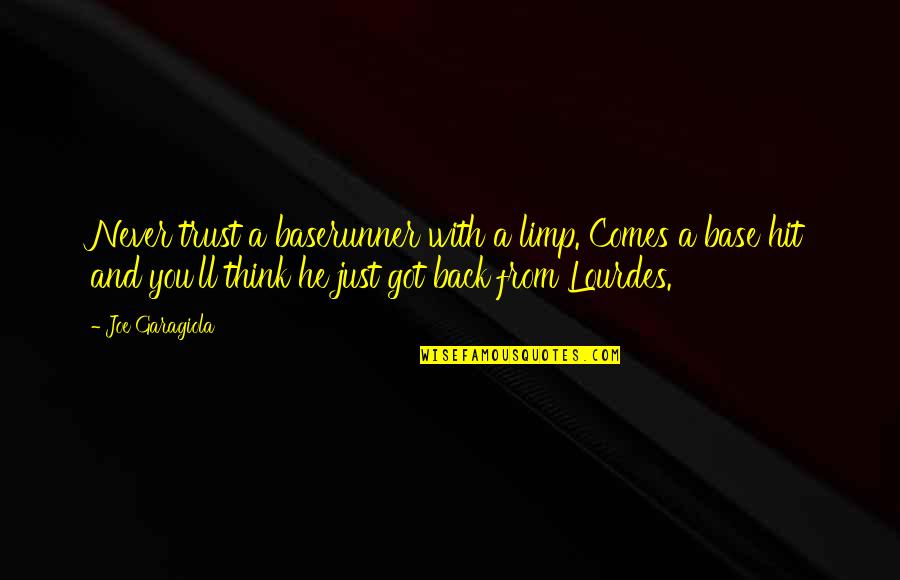 Joe Garagiola Quotes By Joe Garagiola: Never trust a baserunner with a limp. Comes