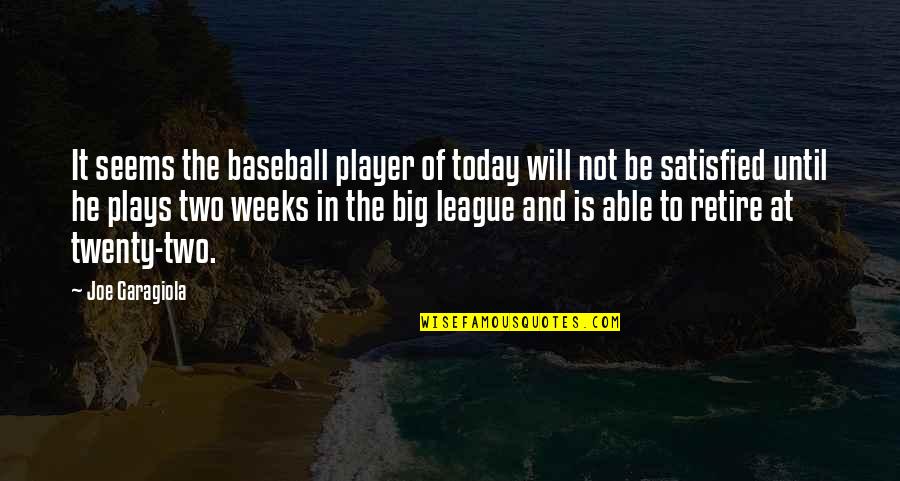 Joe Garagiola Quotes By Joe Garagiola: It seems the baseball player of today will