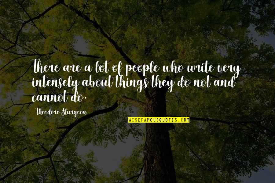 Joe Gorga Quotes By Theodore Sturgeon: There are a lot of people who write