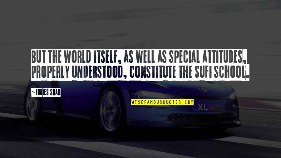 Joe Hallenbeck Quotes By Idries Shah: But the world itself, as well as special
