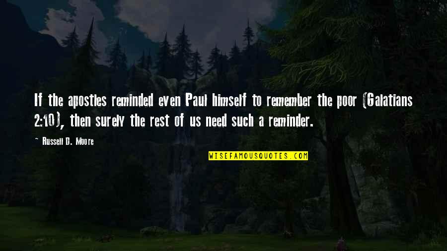 Joe Hallenbeck Quotes By Russell D. Moore: If the apostles reminded even Paul himself to