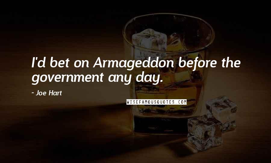 Joe Hart quotes: I'd bet on Armageddon before the government any day.