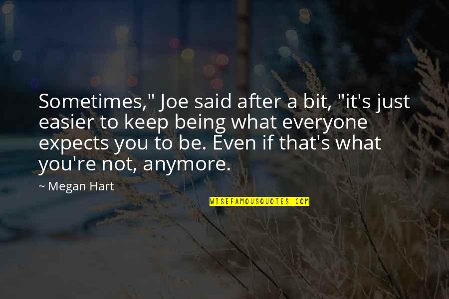 Joe Hart Quotes By Megan Hart: Sometimes," Joe said after a bit, "it's just