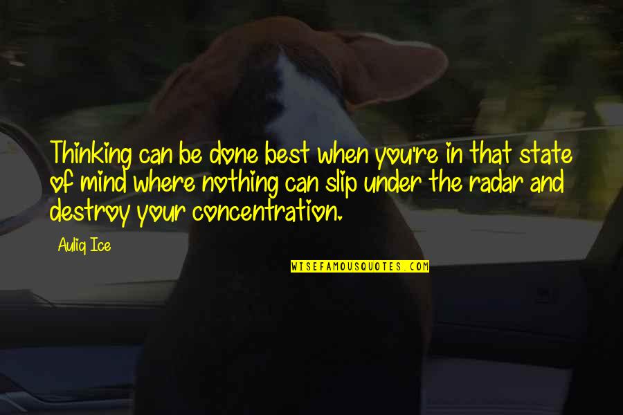 Joe Higashi Quotes By Auliq Ice: Thinking can be done best when you're in Joe Higashi Quotes By Auliq Ice: Thinking can be done best when you're in