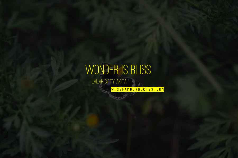 Joe Kincheloe Quotes By Lailah Gifty Akita: Wonder is bliss.