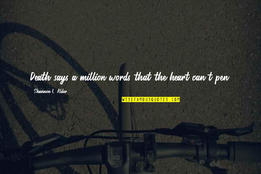 Joe Lampton Quotes By Shannon L. Alder: Death says a million words that the heart Joe Lampton Quotes By Shannon L. Alder: Death says a million words that the heart