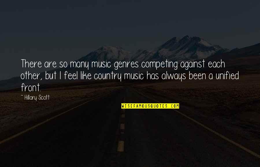 Joe Lee Quotes By Hillary Scott: There are so many music genres competing against Joe Lee Quotes By Hillary Scott: There are so many music genres competing against
