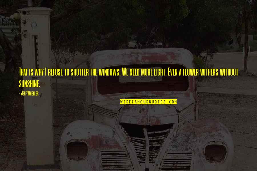 Joe Madison Marginalized Quotes By Jeff Wheeler: That is why I refuse to shutter the Joe Madison Marginalized Quotes By Jeff Wheeler: That is why I refuse to shutter the