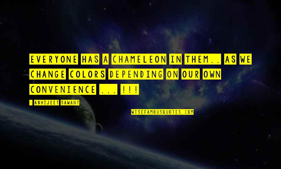 Joe Madison Quotes By Abhijeet Sawant: Everyone has a Chameleon in them.. as we Joe Madison Quotes By Abhijeet Sawant: Everyone has a Chameleon in them.. as we