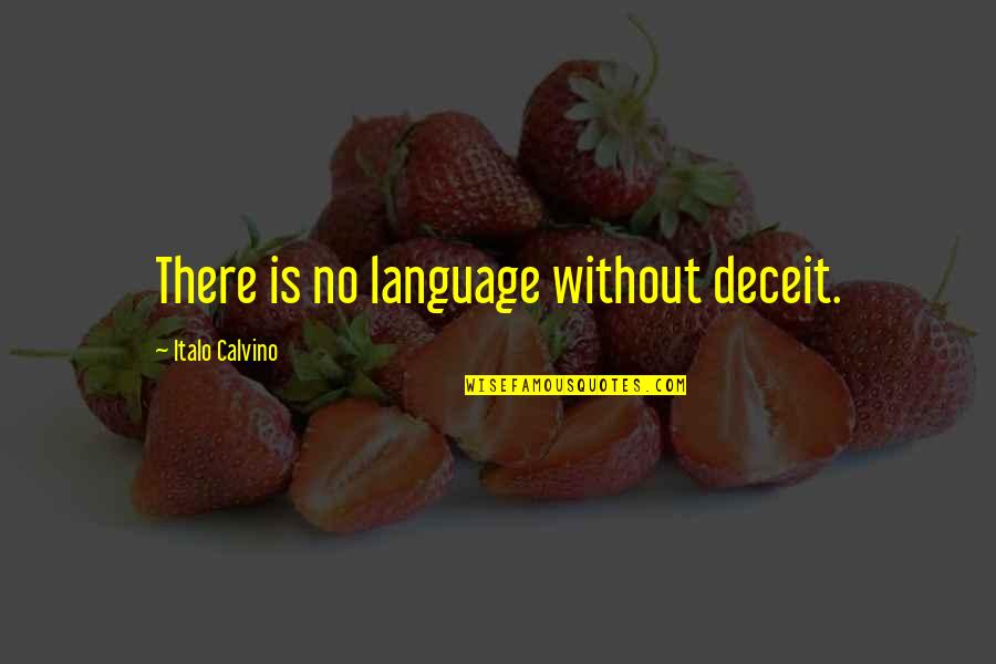 Joe Manchin Quotes By Italo Calvino: There is no language without deceit.