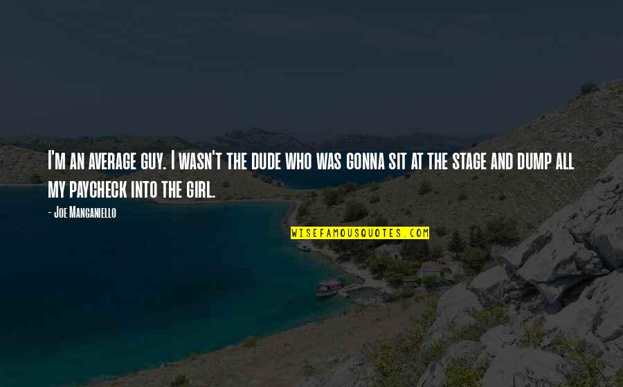Joe Manganiello Quotes By Joe Manganiello: I'm an average guy. I wasn't the dude Joe Manganiello Quotes By Joe Manganiello: I'm an average guy. I wasn't the dude