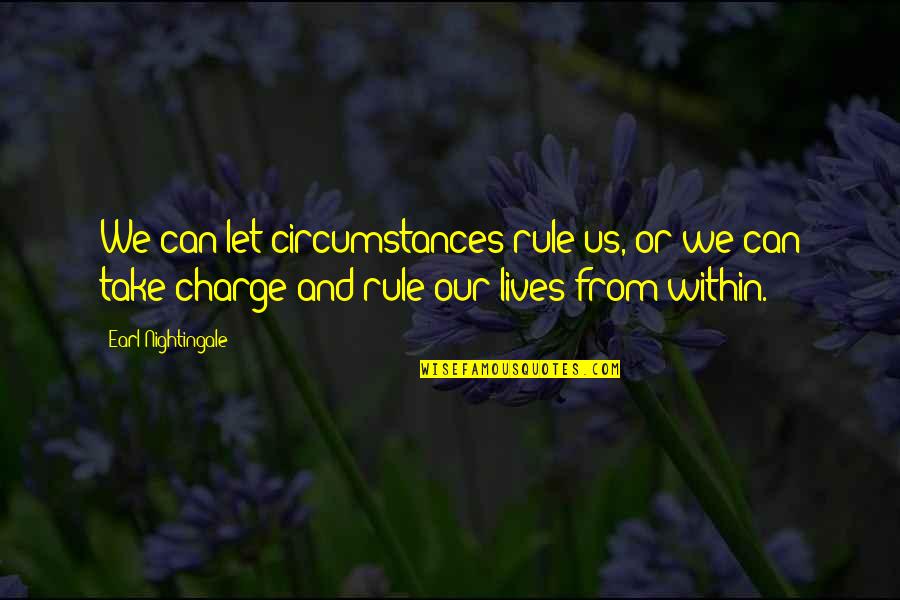 Joe Massino Quotes By Earl Nightingale: We can let circumstances rule us, or we