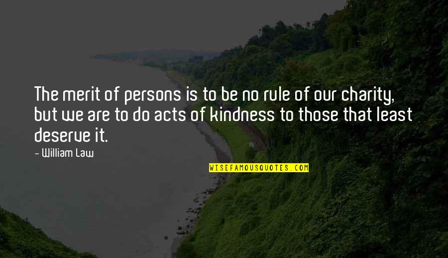 Joe Odom Quotes By William Law: The merit of persons is to be no