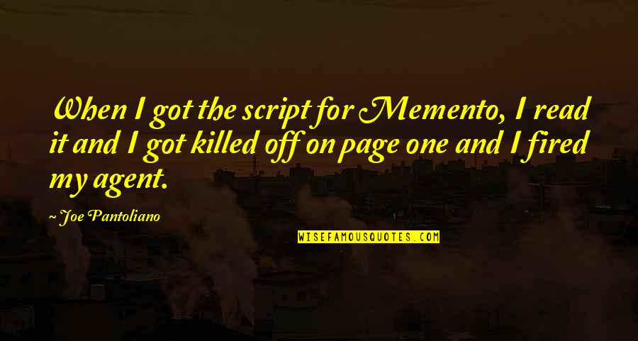 Joe Pantoliano Quotes By Joe Pantoliano: When I got the script for Memento, I