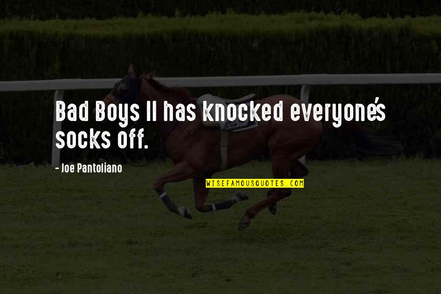 Joe Pantoliano Quotes By Joe Pantoliano: Bad Boys II has knocked everyone's socks off.
