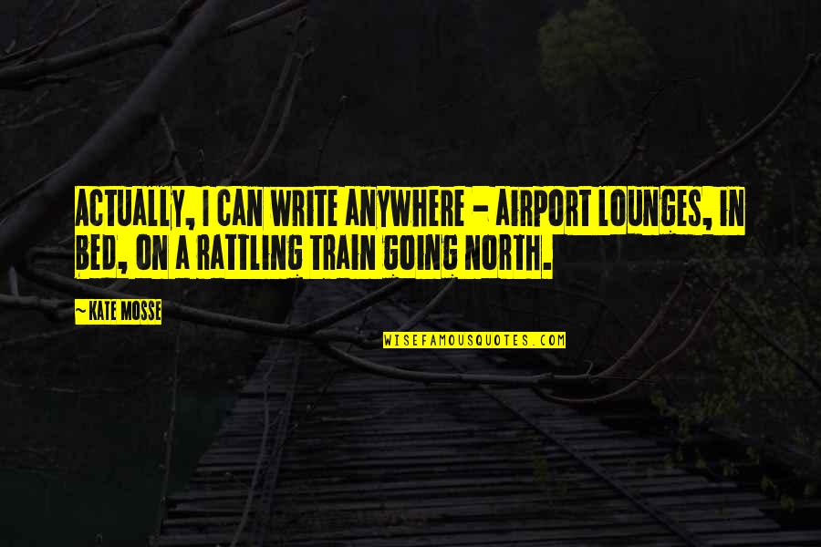 Joe Purdy Quotes By Kate Mosse: Actually, I can write anywhere - airport lounges,