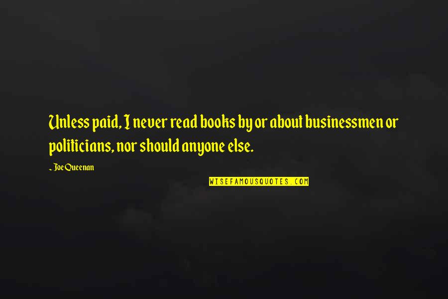 Joe Queenan Quotes By Joe Queenan: Unless paid, I never read books by or