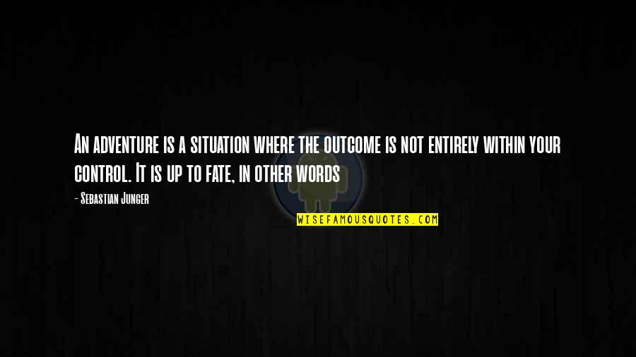 Joe Rogan Podcast Quotes By Sebastian Junger: An adventure is a situation where the outcome Joe Rogan Podcast Quotes By Sebastian Junger: An adventure is a situation where the outcome