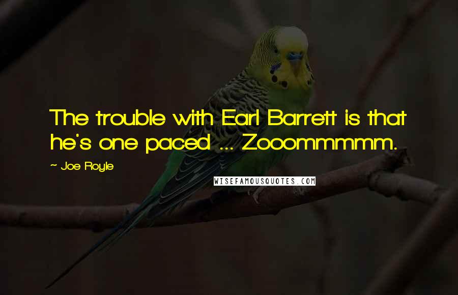 Joe Royle quotes: The trouble with Earl Barrett is that he's one paced ... Zooommmmm.