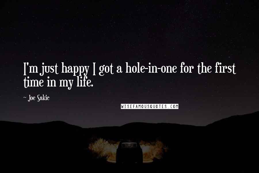 Joe Sakic quotes: I'm just happy I got a hole-in-one for the first time in my life.