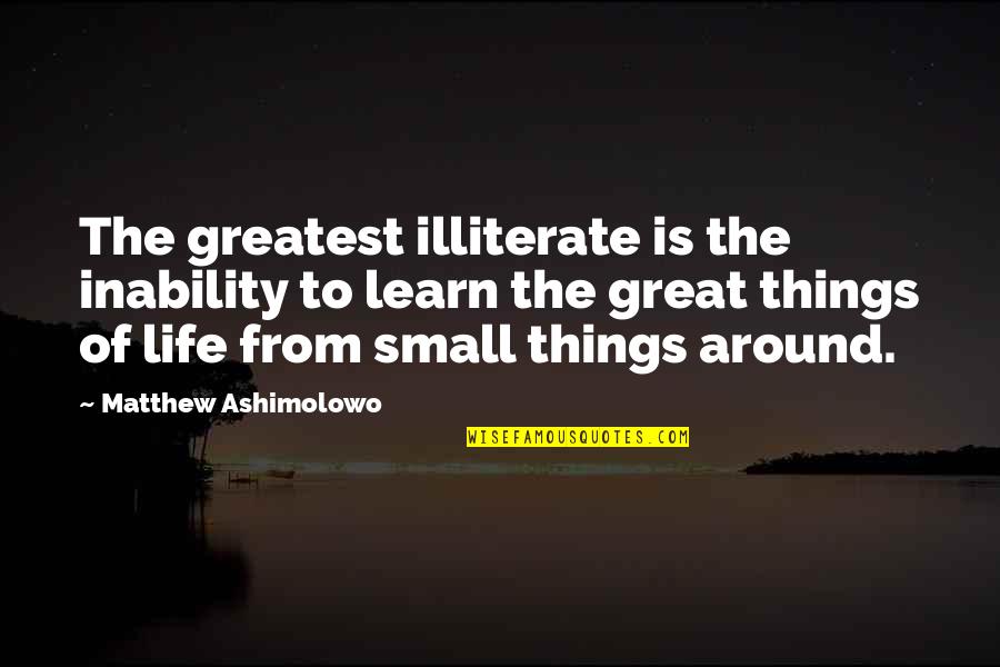 Joe Starks Abuse Quotes By Matthew Ashimolowo: The greatest illiterate is the inability to learn