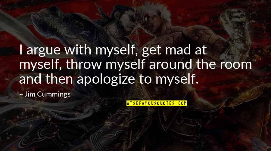 Joe Starks Symbolism Quotes By Jim Cummings: I argue with myself, get mad at myself, Joe Starks Symbolism Quotes By Jim Cummings: I argue with myself, get mad at myself,