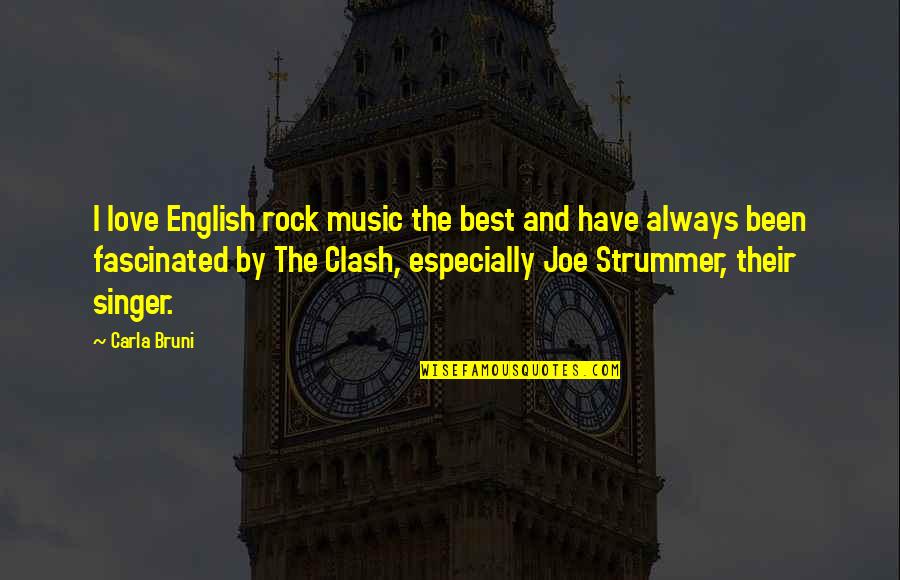 Joe Strummer Quotes By Carla Bruni: I love English rock music the best and