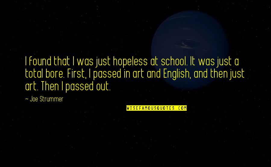 Joe Strummer Quotes By Joe Strummer: I found that I was just hopeless at