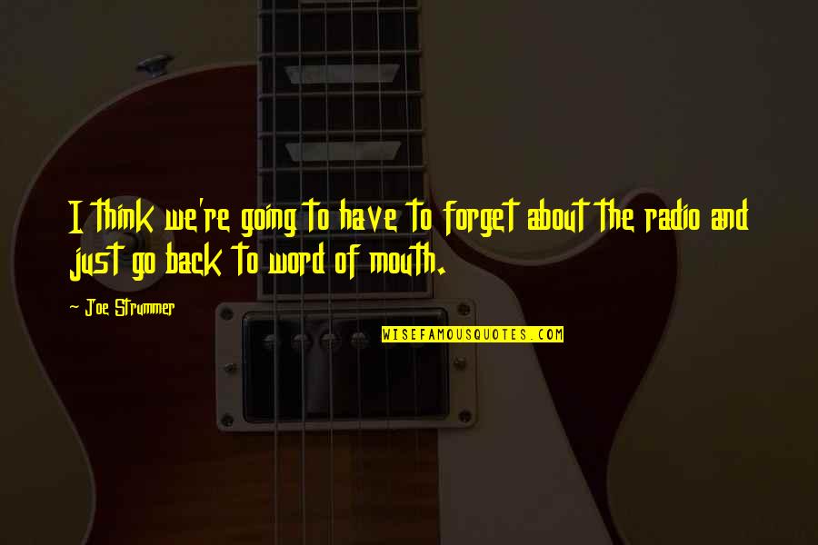 Joe Strummer Quotes By Joe Strummer: I think we're going to have to forget