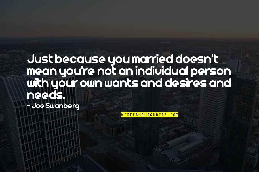 Joe Swanberg Quotes By Joe Swanberg: Just because you married doesn't mean you're not