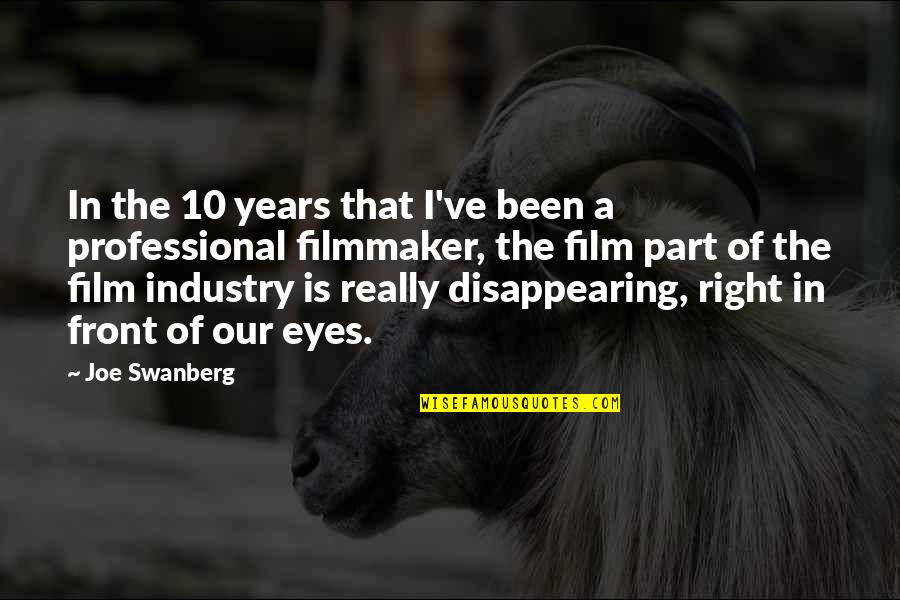 Joe Swanberg Quotes By Joe Swanberg: In the 10 years that I've been a