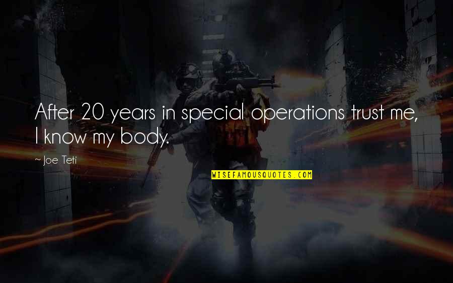 Joe Teti Quotes By Joe Teti: After 20 years in special operations trust me,