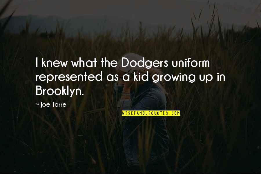 Joe Torre Quotes By Joe Torre: I knew what the Dodgers uniform represented as