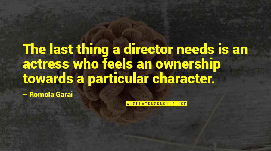Joe Tremaine Quotes By Romola Garai: The last thing a director needs is an