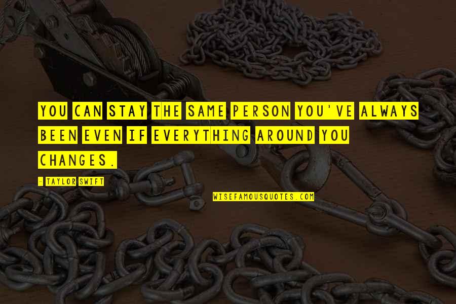 Joe Tremaine Quotes By Taylor Swift: You can stay the same person you've always