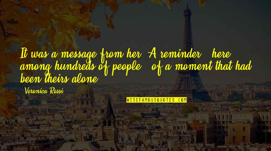 Joe Turpel Quotes By Veronica Rossi: It was a message from her. A reminder Joe Turpel Quotes By Veronica Rossi: It was a message from her. A reminder