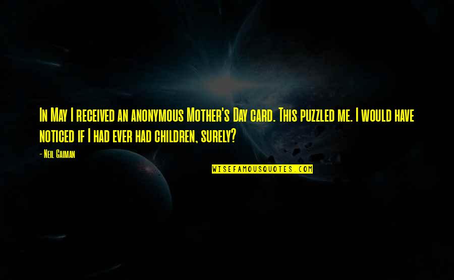 Joe Walker Starkid Quotes By Neil Gaiman: In May I received an anonymous Mother's Day