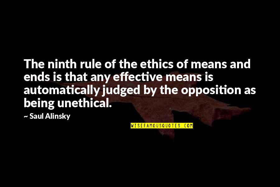 Joe Weller Quotes By Saul Alinsky: The ninth rule of the ethics of means