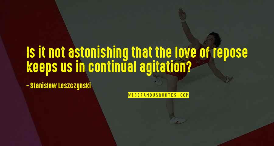 Joehleen Quotes By Stanislaw Leszczynski: Is it not astonishing that the love of