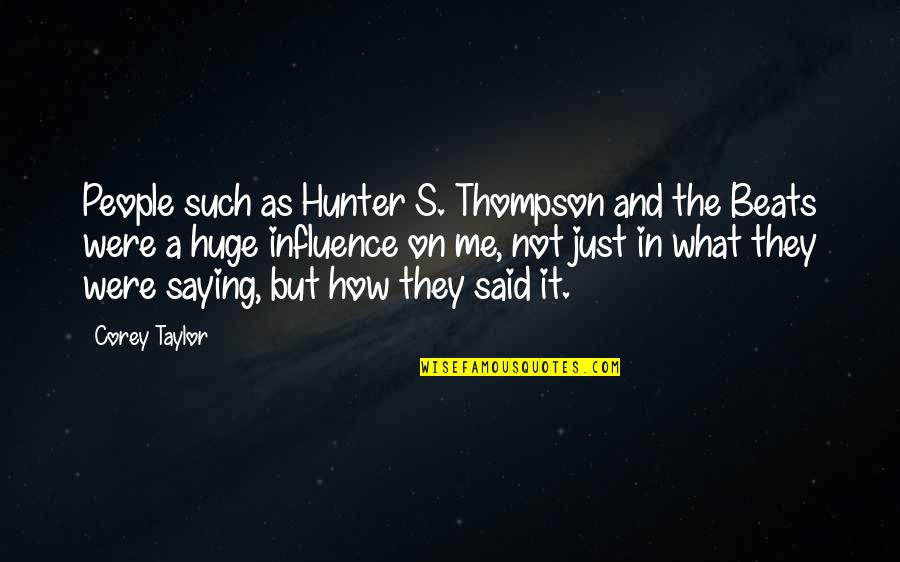 Joel Barish Quotes By Corey Taylor: People such as Hunter S. Thompson and the Joel Barish Quotes By Corey Taylor: People such as Hunter S. Thompson and the