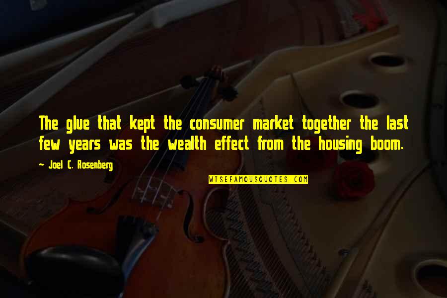 Joel C Rosenberg Quotes By Joel C. Rosenberg: The glue that kept the consumer market together