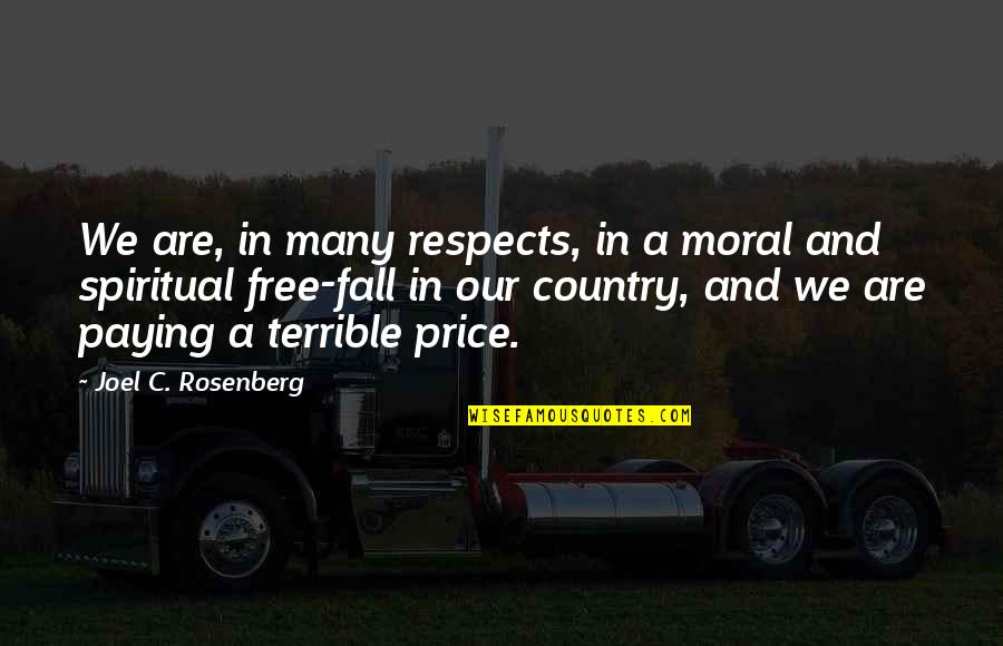 Joel C Rosenberg Quotes By Joel C. Rosenberg: We are, in many respects, in a moral