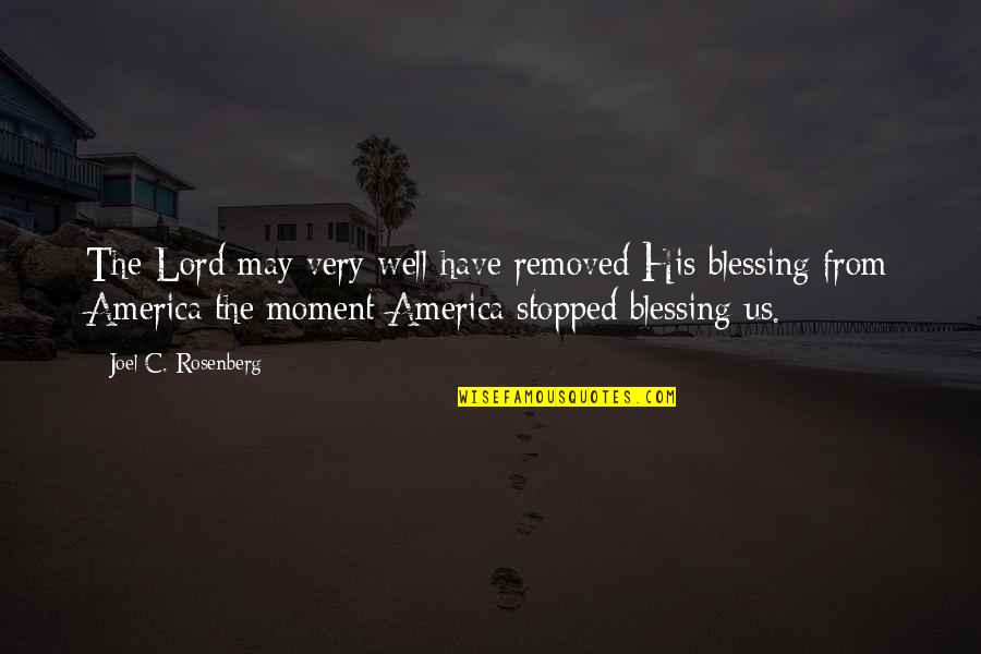 Joel C Rosenberg Quotes By Joel C. Rosenberg: The Lord may very well have removed His