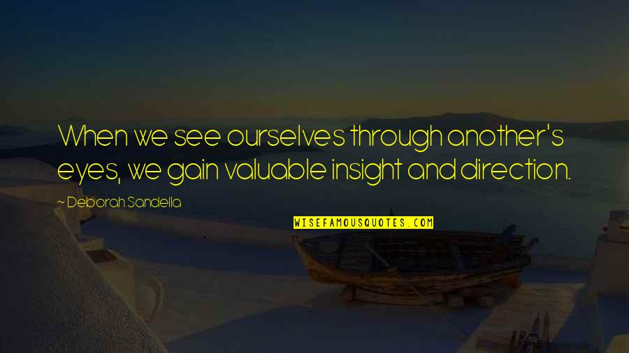 Joel Esteen Quotes By Deborah Sandella: When we see ourselves through another's eyes, we Joel Esteen Quotes By Deborah Sandella: When we see ourselves through another's eyes, we