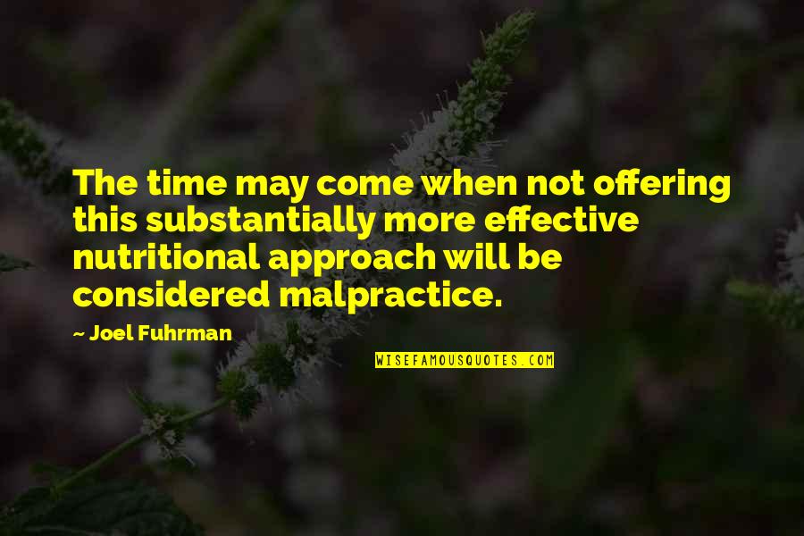 Joel Fuhrman Quotes By Joel Fuhrman: The time may come when not offering this