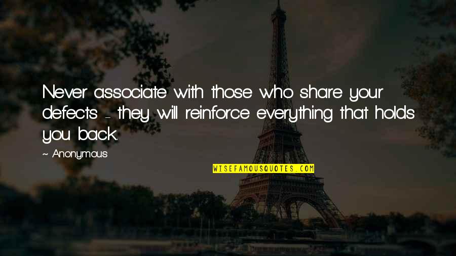 Joel Goran Quotes By Anonymous: Never associate with those who share your defects Joel Goran Quotes By Anonymous: Never associate with those who share your defects