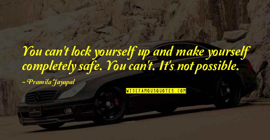 Joel Heyman Quotes By Pramila Jayapal: You can't lock yourself up and make yourself Joel Heyman Quotes By Pramila Jayapal: You can't lock yourself up and make yourself
