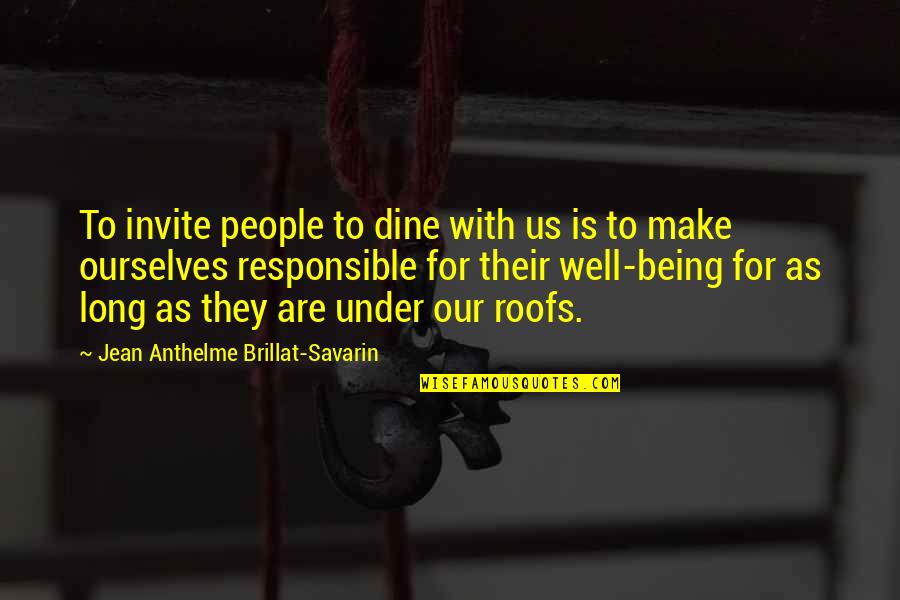 Joel Hildebrand Quotes By Jean Anthelme Brillat-Savarin: To invite people to dine with us is Joel Hildebrand Quotes By Jean Anthelme Brillat-Savarin: To invite people to dine with us is